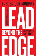 Lead Beyond The Edge: The Bold Path to Extraordinary Results - Paperback