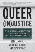 Queer (In)Justice: The Criminalization of LGBT People in the United States - Paperback