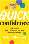 Quick Confidence: Be Authentic, Boost Connections, and Make Bold Bets on Yourself - Hardcover