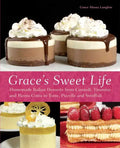 Grace's Sweet Life: Homemade Italian Desserts from Cannoli, Tiramisu, and Panna Cotta to Torte, Pizzelle and Struffoli - Paperback