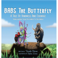 Babs the Butterfly: A Tale of Kindness and Courage- Transforming from Bystander to Upstander - Hardcover