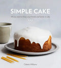 Simple Cake: All You Need to Keep Your Friends and Family in Cake [A Baking Book] - Hardcover