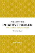 The art of the intuitive healer. Volume 2: a practical healing guide - Paperback