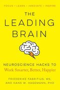 The Leading Brain: Neuroscience Hacks to Work Smarter, Better, Happier - Paperback