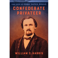 Confederate Privateer: The Life of John Yates Beall - Hardcover