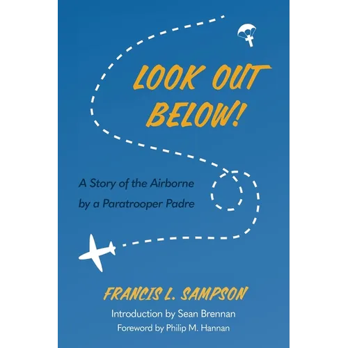 Look Out Below!: A Story of the Airborne by a Paratrooper Padre - Paperback