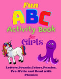 Fun ABC Activity Book for Girls Letters, Sounds, Colors, Puzzles, Pre-Write and Read with Phonics: Having Fun with ABC's, Puzzles, Quizes while learni - Paperback
