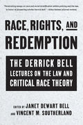 Race, Rights, and Redemption: The Derrick Bell Lectures on the Law and Critical Race Theory - Paperback