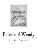 Peter and Wendy: The Boy Who Wouldn't Grow Up - Paperback