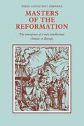Masters of the Reformation: The Emergence of a New Intellectual Climate in Europe - Paperback