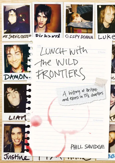 Lunch with the Wild Frontiers: A History of Britpop and Excess in 13 1/2 Chapters - Paperback