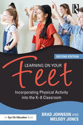 Learning on Your Feet: Incorporating Physical Activity Into the K-8 Classroom - Paperback