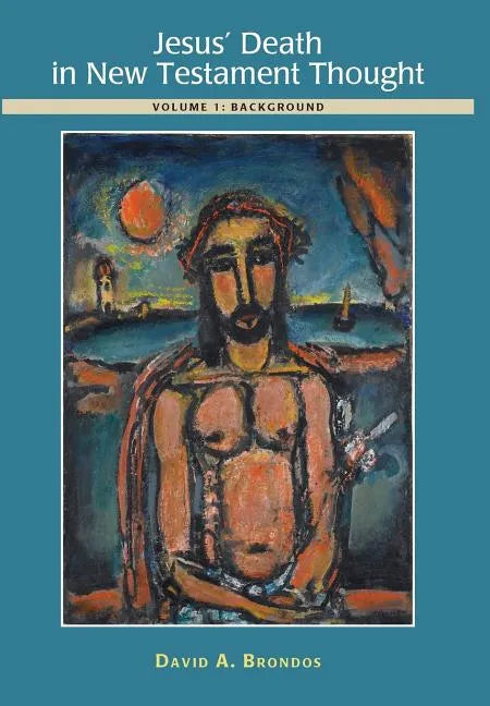 Jesus' Death in New Testament Thought: Volume 1: Background - Hardcover
