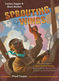 Sprouting Wings: The True Story of James Herman Banning, the First African American Pilot to Fly Across the United States - Hardcover