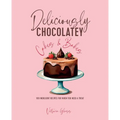 Deliciously Chocolatey Cakes & Bakes: 100 Indulgent Recipes for When You Need a Treat - Hardcover