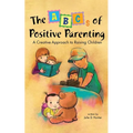 The ABCs of Positive Parenting: A Creative Approach to Raising Children - Paperback