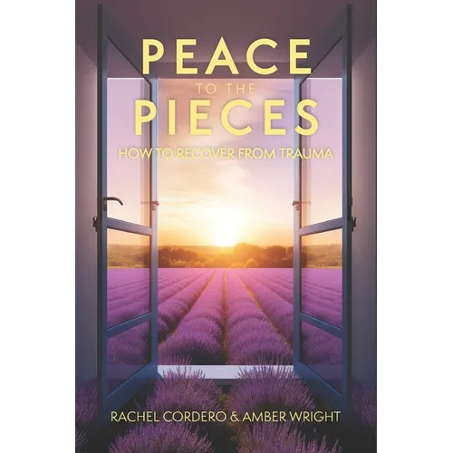 Peace to the Pieces: How to Recover from Trauma - Paperback