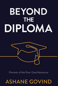 Beyond the Diploma: Portraits of the Post-Grad Adventure - Hardcover