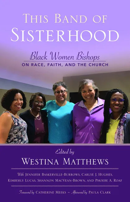 This Band of Sisterhood: Black Women Bishops on Race, Faith, and the Church - Paperback