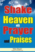 Shake Heaven with Prayer and Praises - Paperback