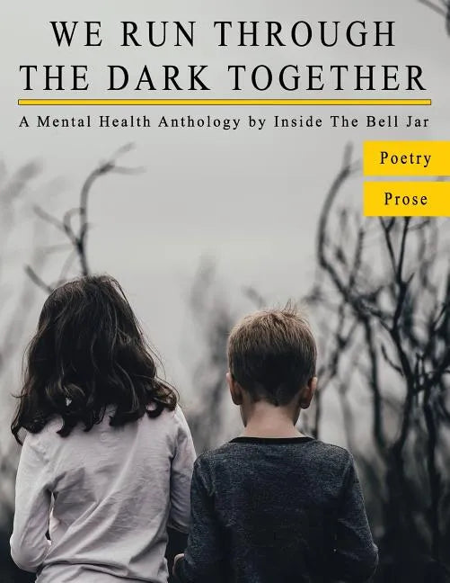 We Run Through The Dark Together: A Mental Health Anthology - Paperback