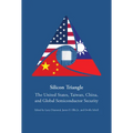 Silicon Triangle: The United States, Taiwan, China, and Global Semiconductor Security - Paperback