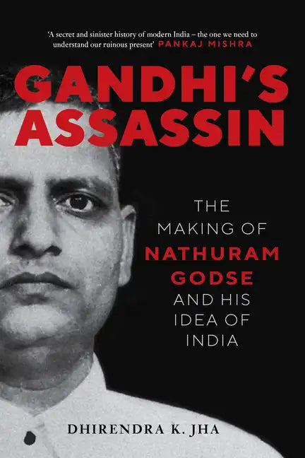 Gandhi's Assassin: The Making of Nathuram Godse and His Idea of India - Paperback