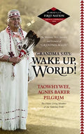 Grandma Says: Wake Up, World!: The Wisdom, Wit, Advice, and Stories of "grandma Aggie" - Paperback