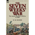 The Seven Weeks' War: the Austro-Prussian Conflict of 1866 - Paperback
