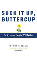 Suck It Up, Buttercup: Be a Leader People Will Follow - Paperback