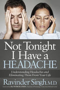 Not Tonight I Have a Headache: Understanding Headache and Eliminating It from Your Life - Paperback