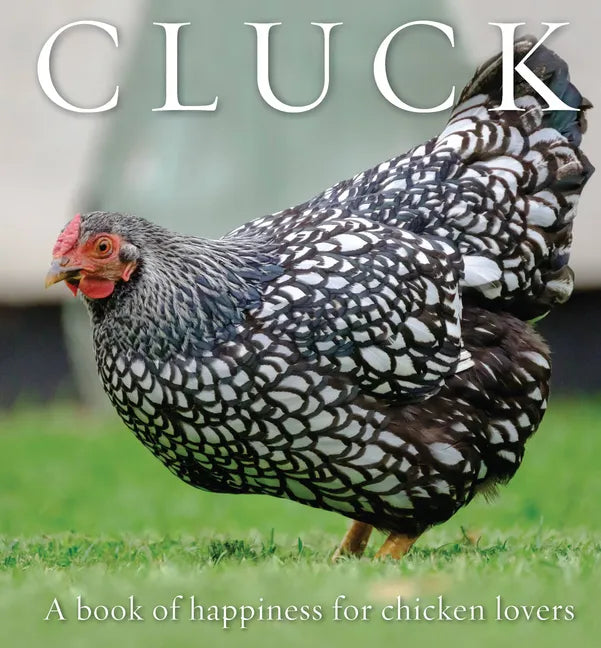 Cluck: A Book of Happiness for Chicken Lovers - Paperback