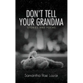 Don't Tell Your Grandma: Stories and Poems - Paperback