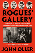 Rogues' Gallery: The Birth of Modern Policing and Organized Crime in Gilded Age New York - Paperback