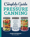 The Complete Guide to Pressure Canning: Everything You Need to Know to Can Meats, Vegetables, Meals in a Jar, and More - Paperback
