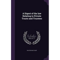 A Digest of the law Relating to Private Trusts and Trustees - Hardcover