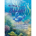 Be True to Your Blue: The Tale of a Blue Lobster and How Being Different Became His Greatest Strength - Hardcover
