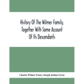History Of The Wilmer Family, Together With Some Account Of Its Descendants - Paperback