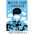 Watch Your Language: Why Conversations Go Wrong and How to Fix Them - Paperback