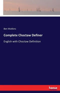 Complete Choctaw Definer: English with Choctaw Definition - Paperback
