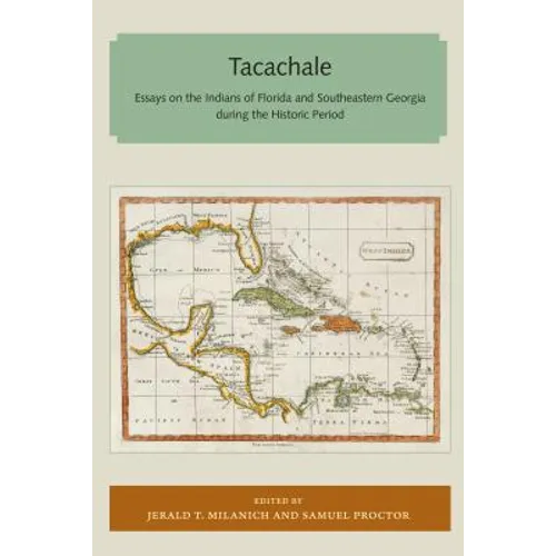 Tacachale: Essays on the Indians of Florida and Southeastern Georgia during the Historic Period - Paperback