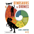 Dinosaurs to Drones: Investigating Change and Grit Through Paleontology - Paperback
