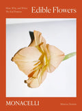 Edible Flowers: How, Why, and When We Eat Flowers - Hardcover