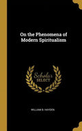 On the Phenomena of Modern Spiritualism - Hardcover