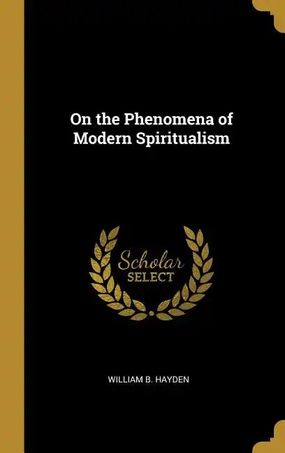 On the Phenomena of Modern Spiritualism - Hardcover