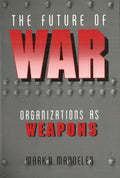 The Future of War: Organizations as Weapons - Paperback