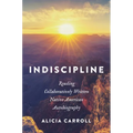 Indiscipline: Reading Collaboratively Written Native American Autobiography - Hardcover