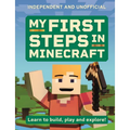 My First Steps in Minecraft: Learn to Build, Play and Explore! - Paperback
