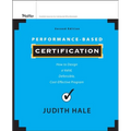 Performance-Based Certification: How to Design a Valid, Defensible, Cost-Effective Program - Hardcover