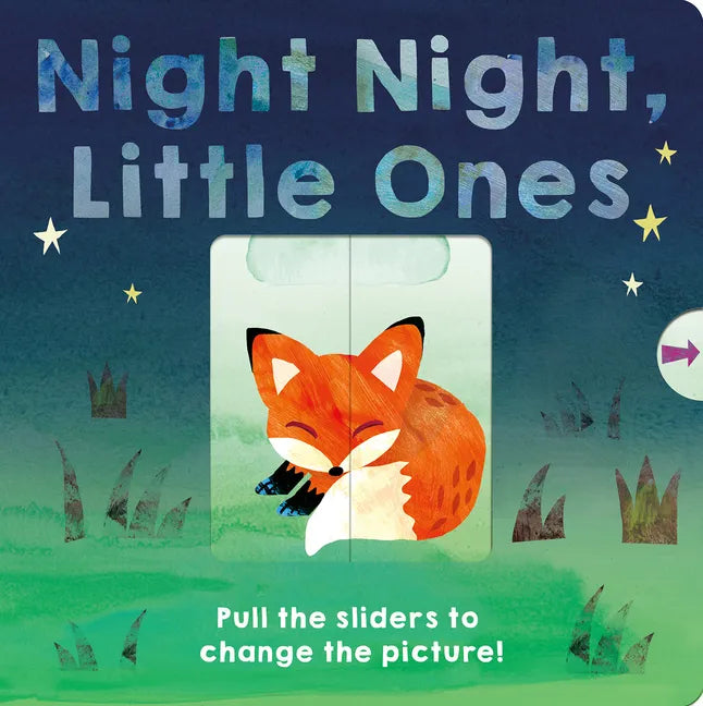 Night Night, Little Ones: Pull the Sliders to Change the Picture! - Board Book